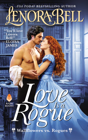Love Is a Rogue by Lenora Bell