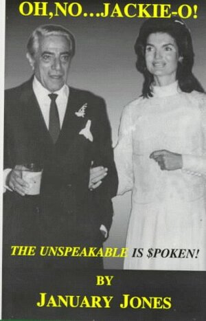 Oh, No.....Jackie-O! the Unspeakable is Spoken: A Theory by January Jones