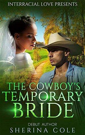 The Cowboy's Temporary Bride by Sherina Cole