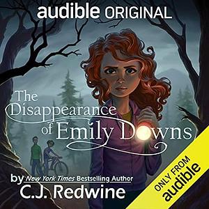 The Disappearance of Emily Downs (The Renegades of Black River Falls, Book 1 by C.J. Redwine, C.J. Redwine