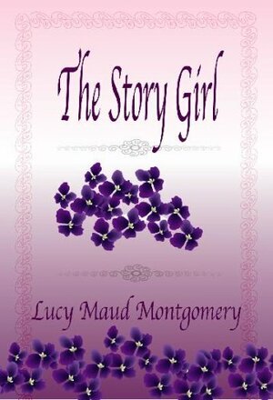 The Story Girl by L.M. Montgomery