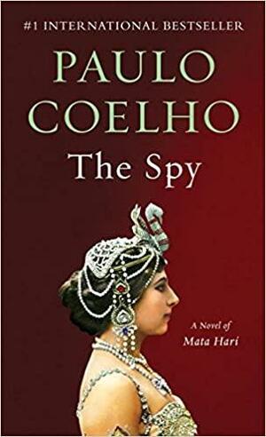 The Spy: A Novel of Mata Hari by Paulo Coelho