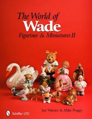 The World of Wade: Figurines & Miniatures II by Ian Warner