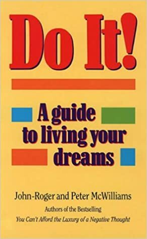 Do It!: A Guide to Living Your Dreams by Peter McWilliams, John-Roger