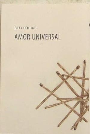 Amor Universal by Billy Collins, Billy Collins