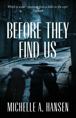 Before They Find Us by Michelle A. Hansen