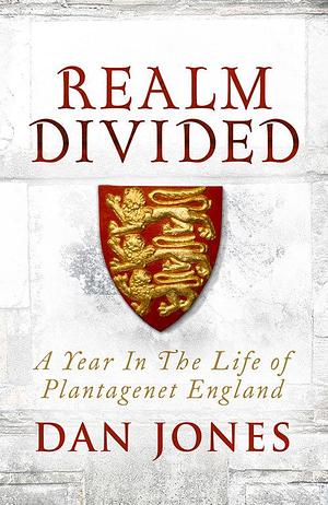 Realm Divided: A Year in the Life of Plantagenet England Paperback Jan 01, 2012 NA by Dan Jones, Dan Jones