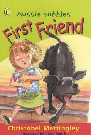 First Friend by Christobel Mattingley, Craig Smith