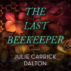 The Last Beekeeper by Julie Carrick Dalton