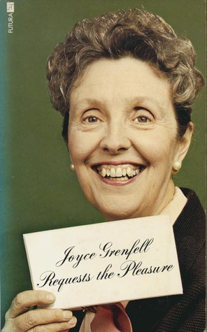 Joyce Grenfell Requests the Pleasure by Joyce Grenfell