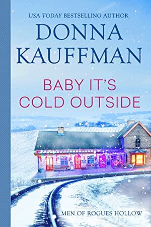 Baby, It's Cold Outside by Donna Kauffman