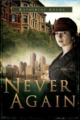 Never Again by Katherine Adams