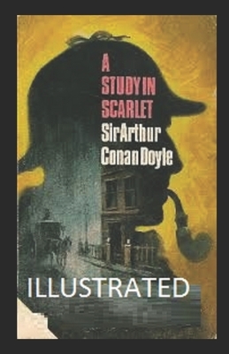 A Study in Scarlet Illustrated by Arthur Conan Doyle