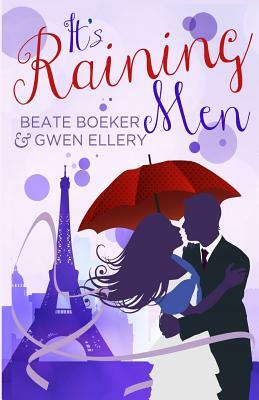It's Raining Men by Beate Boeker, Gwen Ellery