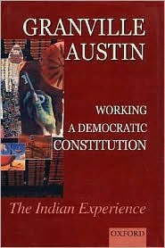 Working a Democratic Constitution: A History of the Indian Experience by Granville Austin