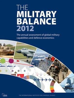 The Military Balance 2012 by Iiss