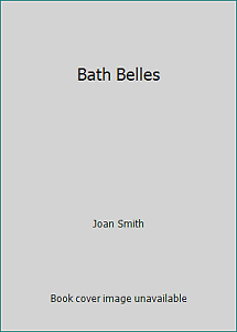 Bath Belles by Joan Smith