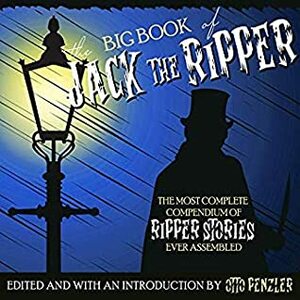 The Big Book of Jack the Ripper by Otto Penzler