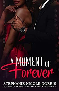 A Moment of Forever by Stephanie Nicole Norris