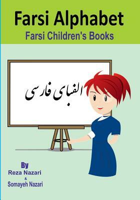 Farsi Children's Books: Farsi Alphabet by Somayeh Nazari, Reza Nazari