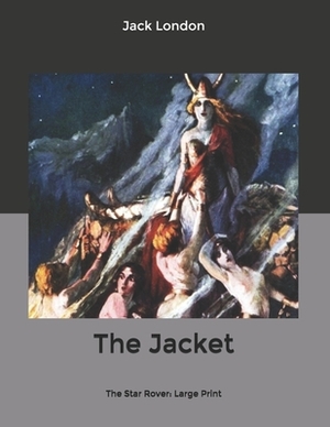 The Jacket: The Star Rover: Large Print by Jack London