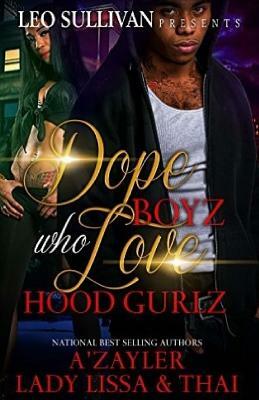 Dope Boyz Who Love Hood Gurlz by Thai, A?zayler, Lady Lissa