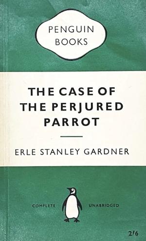 The Case of the Perjured Parrot by Erle Stanley Gardner