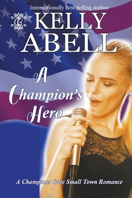 A Champion's Hero by Kelly Abell