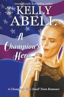 A Champion's Hero by Kelly Abell