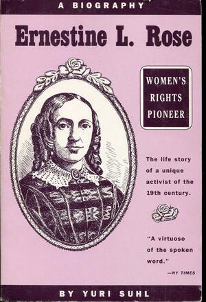 Ernestine L. Rose: Women's Rights Pioneer by Yuri Suhl