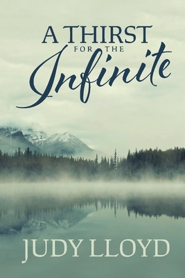 A Thirst for the Infinite by Judy Lloyd