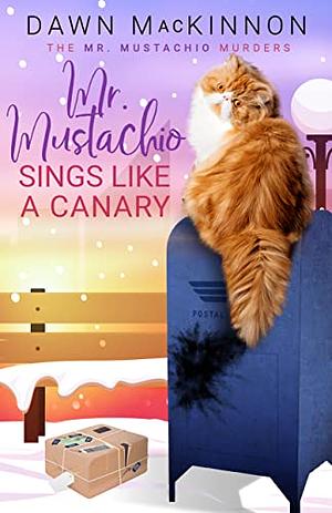 Mr. Mustachio Sings Like a Canary by Dawn MacKinnon