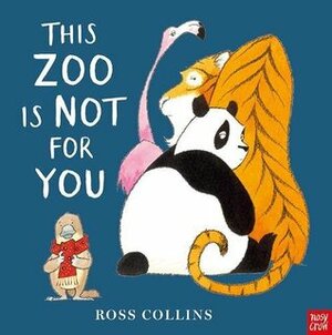 This Zoo is Not for You by Ross Collins