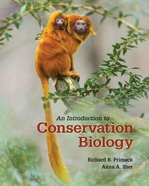 An Introduction to Conservation Biology by Anna A. Sher, Richard B. Primack