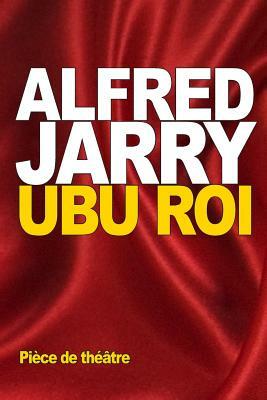 Ubu Roi by Alfred Jarry