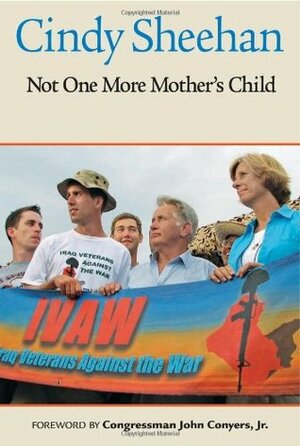 Not One More Mother's Child by Martin Sheen, Thom Hartmann, Cindy Sheehan, John Conyers Jr.