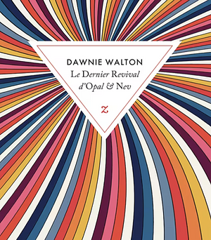 Le dernier revival d'Opal & Nev by Dawnie Walton, Dawnie Walton