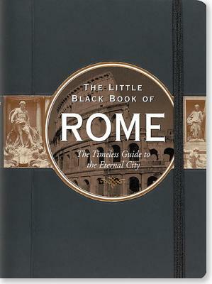 The Little Black Book of Rome: The Timeless Guide to the Eternal City by Vesna Neskow