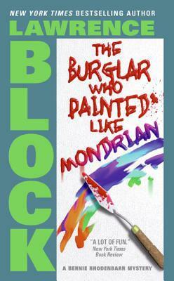 The Burglar Who Painted Like Mondrian by Lawrence Block