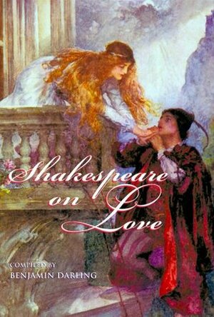 Shakespeare On Love by Benjamin Darling, William Shakespeare