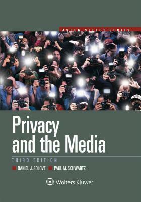 Privacy and the Media by Daniel J. Solove, Paul M. Schwartz