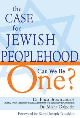 The Case for Jewish Peoplehood: Can We Be One? by Erica Brown, Misha Galperin