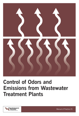 Control of Odors and Emissions from Wastewater Treatment Plants, Volume 25 by Water Environment Federation