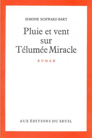 Pluie et Vent sur Télumée Miracle by Simone Schwarz-Bart