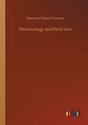 Demonology and Devil-Lore by Moncure Daniel Conway