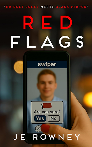 Red Flags: Bridget Jones meets Black Mirror by JE Rowney