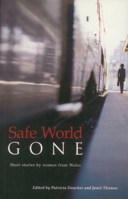 Safe World Gone: Short Stories by Women from Wales by 