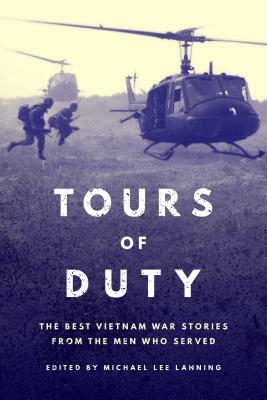 Tours of Duty: The Best Vietnam War Stories from the Men Who Served by Michael Lee Lanning