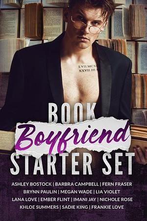 Book Boyfriend Starter Set by Fern Fraser, Ashley Bostock, Megan Wade, Lana Love, Brynn Paulin, Sadie King, Barbra Campbell, Khloe Summers, Imani Jay, Frankie Love, Ember Flint, Lia Violet, Nichole Rose