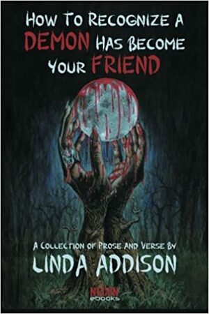 How To Recognize A Demon Has Become Your Friend by Linda Addison